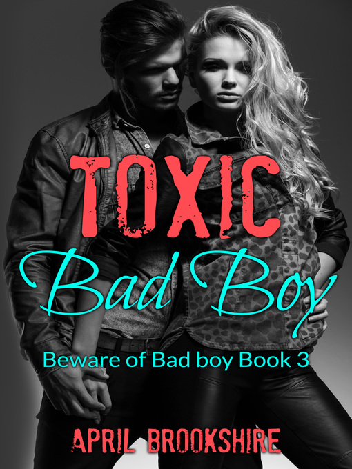 Title details for Toxic Bad Boy by April Brookshire - Available